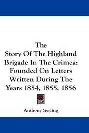 Cover of: The Story Of The Highland Brigade In The Crimea: Founded On Letters Written During The Years 1854, 1855, 1856