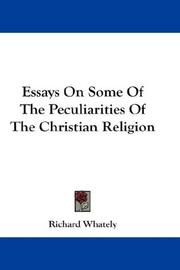 Essays on some of the peculiarities of the Christian religion by Richard Whately