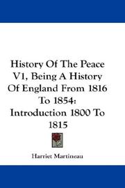 Cover of: History Of The Peace V1, Being A History Of England From 1816 To 1854: Introduction 1800 To 1815