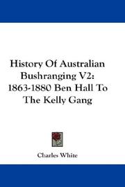 Cover of: History Of Australian Bushranging V2: 1863-1880 Ben Hall To The Kelly Gang