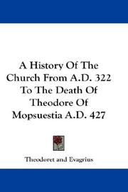 Cover of: A History Of The Church From A.D. 322 To The Death Of Theodore Of Mopsuestia A.D. 427 | Theodoret, Bishop of Cyrrhus