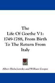 Cover of: The Life Of Goethe V1: 1749-1788, From Birth To The Return From Italy