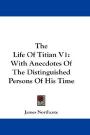 Cover of: The Life Of Titian V1: With Anecdotes Of The Distinguished Persons Of His Time