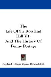 Cover of: The Life Of Sir Rowland Hill V1 | Rowland Hill
