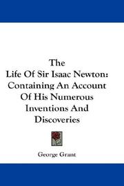 Cover of: The Life Of Sir Isaac Newton by George Grant