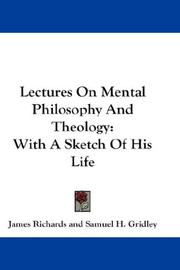 Cover of: Lectures On Mental Philosophy And Theology by James Richards, Samuel H. Gridley