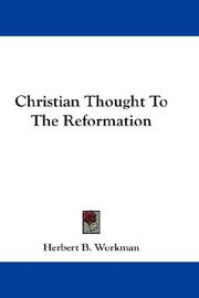 Christian thought to the Reformation by Workman, Herbert B.