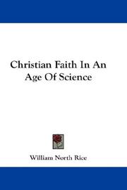 Cover of: Christian Faith In An Age Of Science by William North Rice, William North Rice