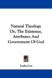 Cover of: Natural Theology Or, The Existence, Attributes And Government Of God