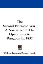 Cover of: The Second Burmese War: A Narrative Of The Operations At Rangoon In 1852