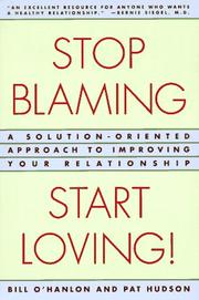Cover of: Stop blaming, start loving! by William Hudson O'Hanlon
