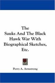Cover of: The Sauks And The Black Hawk War With Biographical Sketches, Etc.