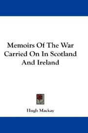 Cover of: Memoirs Of The War Carried On In Scotland And Ireland
