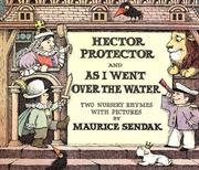 Cover of: Hector Protector and As I Went Over the Water by Maurice Sendak, Maurice Sendak