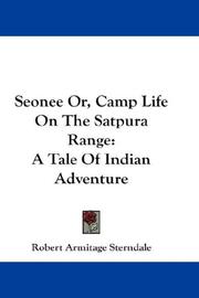 Cover of: Seonee Or, Camp Life On The Satpura Range by Robert Armitage Sterndale