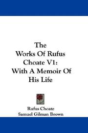 Cover of: The Works Of Rufus Choate V1 by Rufus Choate, Rufus Choate, Samuel Gilman Brown