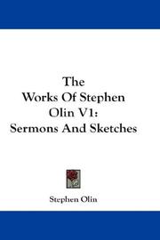 Cover of: The Works Of Stephen Olin V1: Sermons And Sketches