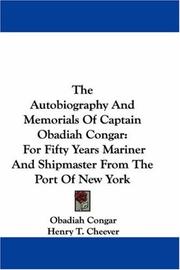 Cover of: The Autobiography And Memorials Of Captain Obadiah Congar: For Fifty Years Mariner And Shipmaster From The Port Of New York