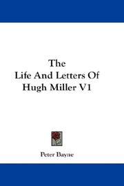 Cover of: The Life And Letters Of Hugh Miller V1 by Peter Bayne