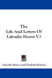 Cover of: The Life And Letters Of Lafcadio Hearn V2 by Lafcadio Hearn, Wetmore, Elizabeth Bisland Mrs.