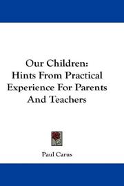 Cover of: Our children: Hints From Practical Experience For Parents And Teachers