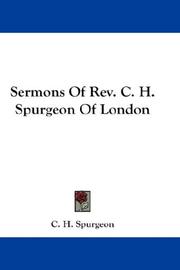 Cover of: Sermons Of Rev. C. H. Spurgeon Of London by Charles Haddon Spurgeon, Charles Haddon Spurgeon