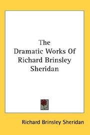 Cover of: The Dramatic Works Of Richard Brinsley Sheridan by Richard Brinsley Sheridan