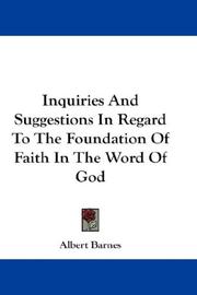 Cover of: Inquiries And Suggestions In Regard To The Foundation Of Faith In The Word Of God by Albert Barnes