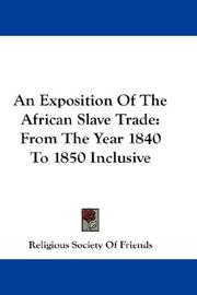 Cover of: An Exposition Of The African Slave Trade: From The Year 1840 To 1850 Inclusive