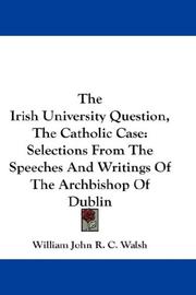 Cover of: The Irish University Question, The Catholic Case | William John R. C. Walsh