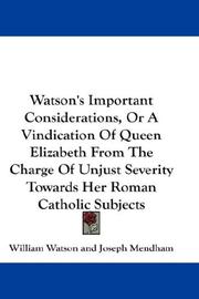 Cover of: Watson's Important Considerations, Or A Vindication Of Queen Elizabeth From The Charge Of Unjust Severity Towards Her Roman Catholic Subjects