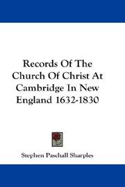 Cover of: Records Of The Church Of Christ At Cambridge In New England 1632-1830 by Stephen Paschall Sharples