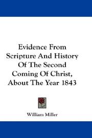 Cover of: Evidence From Scripture And History Of The Second Coming Of Christ, About The Year 1843