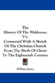 Cover of: The History Of The Waldenses V1: Connected With A Sketch Of The Christian Church From The Birth Of Christ To The Eighteenth Century