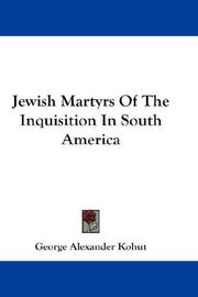 Cover of: Jewish Martyrs Of The Inquisition In South America by George Alexander Kohut, George Alexander Kohut