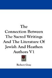Cover of: The Connection Between The Sacred Writings And The Literature Of Jewish And Heathen Authors V1