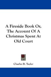 Cover of: A Fireside Book Or, The Account Of A Christmas Spent At Old Court