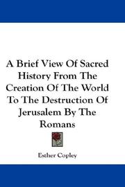 Cover of: A Brief View Of Sacred History From The Creation Of The World To The Destruction Of Jerusalem By The Romans