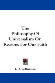 The Philosophy Of Universalism Or, Reasons For Our Faith by I. D. Williamson