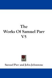 Cover of: The Works Of Samuel Parr V5