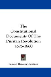 Cover of: The Constitutional Documents Of The Puritan Revolution 1625-1660 by Gardiner, Samuel Rawson