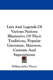 Cover of: Lays And Legends Of Various Nations Illustrative Of Their Traditions, Popular Literature, Manners, Customs And Superstitions