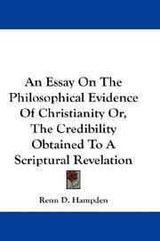Cover of: An Essay On The Philosophical Evidence Of Christianity Or, The Credibility Obtained To A Scriptural Revelation