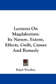 Cover of: Lectures On Magdalenism: Its Nature, Extent, Effects, Guilt, Causes And Remedy