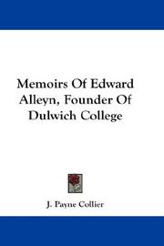 Cover of: Memoirs Of Edward Alleyn, Founder Of Dulwich College by J. Payne Collier