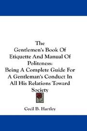 Cover of: The Gentlemen's Book Of Etiquette And Manual Of Politeness by Cecil B. Hartley, Cecil B. Hartley