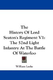 Cover of: The History Of Lord Seaton's Regiment V1: The 52nd Light Infantry At The Battle Of Waterloo