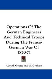 Cover of: Operations Of The German Engineers And Technical Troops During The Franco-German War Of 1870-71 by Adolph Goetze