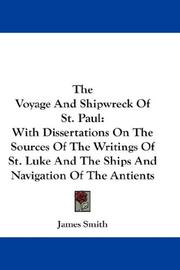 Cover of: The Voyage And Shipwreck Of St. Paul: With Dissertations On The Sources Of The Writings Of St. Luke And The Ships And Navigation Of The Antients