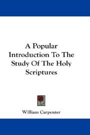 Cover of: A Popular Introduction To The Study Of The Holy Scriptures by William Carpenter